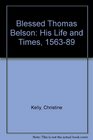 Blessed Thomas Belson His Life and Times 15631589
