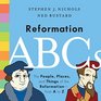 Reformation ABCs The People Places and Things of the Reformation from A to Z