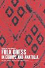 Folk Dress in Europe and Anatolia: Beliefs about Protection and Fertility (Dress, Body, Culture)