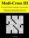 MediCross III 50 Advanced Medical Terminology Crossword Puzzles for Medical PreMed Nursing Chiropractic EMTs PTs and Other Health Care Professionals and Crossword Lovers