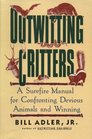 Outwitting Critters A Surefire Manual for Confronting Devious Animals and Winning