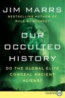 Our Occulted History  Do the Global Elite Conceal Ancient Aliens