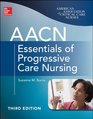 AACN Essentials of Progressive Care Nursing Third Edition