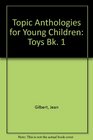 Topic Anthologies for Young Children Toys Bk 1