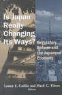 Is Japan Really Changing Its Ways Regulatory Reform and the Japanese Economy