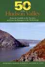 Fifty Hikes in the Hudson Valley From the Catskills to the Taconics and from the Ramapos to the Helderbergs