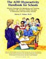 The ADD Hyperactivity Handbook for Schools  Effective Strategies for Identifying and Teaching Add Students in Elementary and Secondary Schools