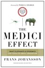 The Medici Effect With a New Preface and Discussion Guide What Elephants and Epidemics Can Teach Us About Innovation