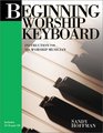 Beginning Worship Keyboard Instruction for the Worship Musician