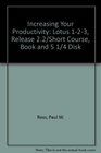 Increasing Your Productivity Lotus 123 Release 22/Short Course Book and 5 1/4 Disk