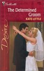 The Determined Groom (Silhouette Desire, No 1302)