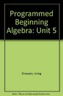 Programmed Beginning Algebra Unit 5