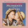 Moments for Sisters ("Moments to Give" Series)