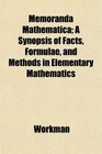 Memoranda Mathematica A Synopsis of Facts Formulae and Methods in Elementary Mathematics