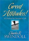 Great Attitudes 10 Choices for Success in Life