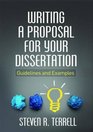 Writing a Proposal for Your Dissertation Guidelines and Examples