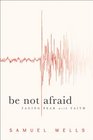 Be Not Afraid Facing Fear with Faith