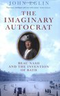 The Imaginary Autocrat Beau Nash and the Invention of Bath