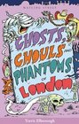 Ghosts Ghouls and Phantoms of London