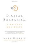 Digital Barbarism A Writer's Manifesto