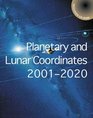 Planetary and Lunar Coordinates for the Years 20012020