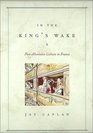 In the King's Wake  PostAbsolutist Culture in France