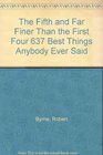 Fifth 637 Best Things Anybody Ever Said