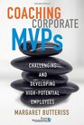 Coaching Corporate MVPs Challenging and Developing HighPotential Employees
