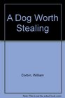 A Dog Worth Stealing