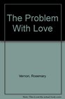 The Problem With Love