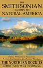 The Smithsonian Guides to Natural America The Northern Rockies  Idaho Montana Wyoming