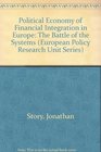 Political Economy of Financial Integration in Europe The Battle of the Systems