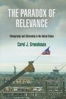 The Paradox of Relevance Ethnography and Citizenship in the United States