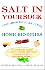 Salt in Your Sock  and Other TriedandTrue Home Remedies