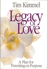 Legacy of Love: A Plan for Parenting on Purpose