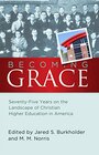 Becoming Grace: Seventy-Five Years on the Landscape of Christian Higher Education in America