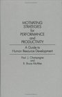 Motivating Strategies for Performance and Productivity A Guide to Human Resource Development