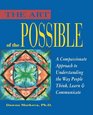 The Art of the Possible A Compassionate Approach to Understanding the Way People Think Learn and Communicate