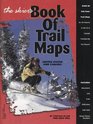The Skier's Book of Trail Maps United States and Canada