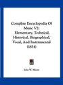 Complete Encyclopedia Of Music V2 Elementary Technical Historical Biographical Vocal And Instrumental
