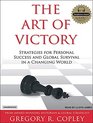 The Art of Victory Strategies for Success and Survival in a Changing World