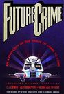 Future Crime An Anthology of the Shape of Crime to Come
