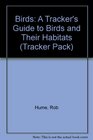 Birds A Tracker's Guide to Birds and Their Habitats