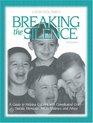 Breaking the Silence: A Guide to Help Children with Complicated Grief-Suicide,Homoicide,AIDS,Violence and Abuse