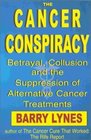 The Cancer Conspiracy Betrayal Collusion and the Suppression of Alternative Cancer Treatments