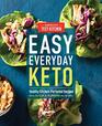 Easy Everyday Keto: Healthy Kitchen-Perfected Recipes