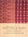 Gold Cloths of Sumatra Indonesia's Songkets from Ceremony to Commodity