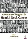 A Century of Progress in Head and Neck Cancer