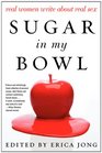 Sugar in My Bowl Real Women Write About Real Sex