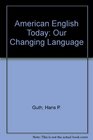 American English Today Our Changing Language